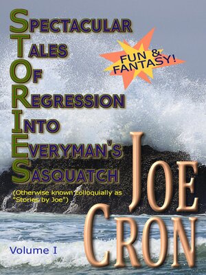 cover image of Spectacular Tales of Regression Into Everyman's Sasquatch, Volume I